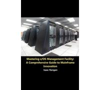 Isaac Nangan Mastering z/OS Management Facility (Tascabile) Mainframes
