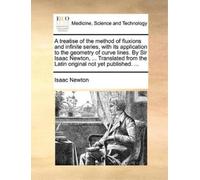 Isaac Newton A Treatise of the Method of Fluxions and Infinite Serie (Tascabile)