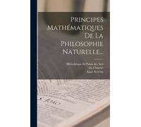 Isaac Newton Du Principes Mathématiques De La Philosophie Nat (Copertina rigida)