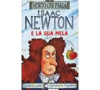 Isaac Newton e la sua mela. Ediz. illustrata