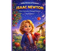 Isaac Newton: How Curiosity Changed Science