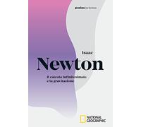 Isaac Newton. Il calcolo infinitesimale e la gravitazione