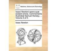 Isaac Newton Isaaci Newtoni opera quæ exstant omnia. Commentariis il (Tascabile)