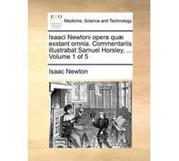Isaac Newton Isaaci Newtoni opera quæ exstant omnia. Commentariis il (Tascabile)