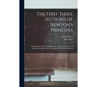 Isaac Newton John Car The First Three Sections of Newton's Principi (Tascabile)