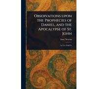 Isaac Newton Observations Upon the Prophecies of Daniel, and (Copertina rigida)