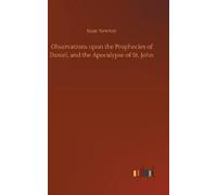 Isaac Newton Observations upon the Prophecies of Daniel, and (Copertina rigida)