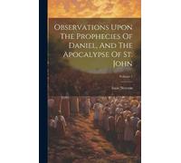 Isaac Newton Observations Upon The Prophecies Of Daniel, And (Copertina rigida)