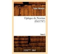 Isaac Newton Optique de Newton. Tome 2 (Éd.1787) (Tascabile) Sciences