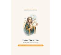 Isaac Newton: The Boy Who Unlocked Gravity