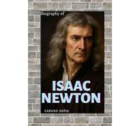 ISAAC NEWTON: THE EXTRAORDINARY LIFE BEHIND THE LAWS OF MOTION AND GRAVITY