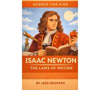 Isaac Newton The Laws of Motion: Scientists for Kids