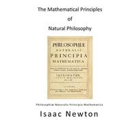 Isaac Newton The Mathematical Principles of Natural Philosophy (Tascabile)