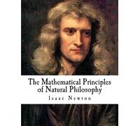 Isaac Newton The Mathematical Principles of Natural Philosophy (Tascabile)