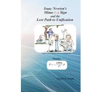 Isaac Newton's Negative (-) Sign and the Lost Path to Unification