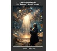 Isaac Newton's Quest into Solomon's Temple Secrets: [Closing the Circle]