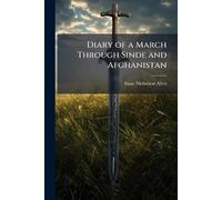 Isaac Nicholson Allen Diary of a March Through Sinde and Afghanistan (Tascabile)