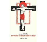 Isaac of Stella Sermons on the Christian Year, Volume One (Tascabile)