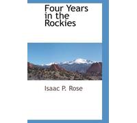 Isaac P Rose Four Years in the Rockies (Tascabile)