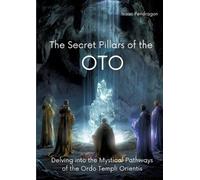 Isaac Pendragon The Secret Pillars of the OTO (Tascabile)