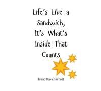 Isaac Ravenscro Life's Like a Sandwich, It's What's Inside Th (Copertina rigida)