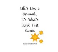 Isaac Ravenscro Life's Like a Sandwich, It's What's Inside That Coun (Tascabile)