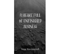 Isaac Ravenscroft A Heart Full of Unfinished Business (Copertina rigida)