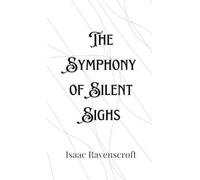 Isaac Ravenscroft The Symphony of Silent Sighs (Copertina rigida)