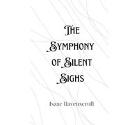 Isaac Ravenscroft The Symphony of Silent Sighs (Tascabile)