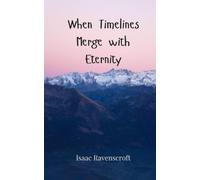 Isaac Ravenscroft When Timelines Merge with Eternity (Tascabile)