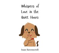 Isaac Ravenscroft Whispers of Love in the Quiet Hours (Copertina rigida)