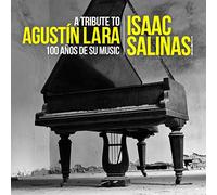 Isaac Salinas - Tribute To Agustin Lara: 100 Anos De su Musica