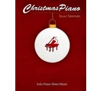 Isaac Shepard Christmas Piano - Solo Piano Sheet Music (Tascabile)