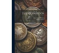 Isaac Smith Homans Robert Mushet The Coin Book (Tascabile)
