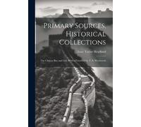 Isaac Taylor Headland Primary Sources, Historical Collections (Tascabile)