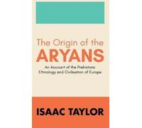 Isaac Taylor The Origin of the Aryans (Copertina rigida)