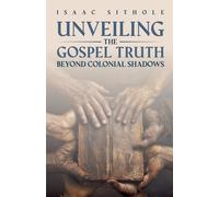 Isaac Unveiling The Gospel Truth Beyond Colonial Shadows Book NUOVO