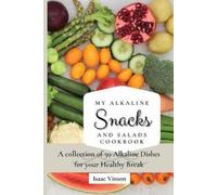 Isaac Vinson My Alkaline Snacks and Salads Cookbook (Tascabile)