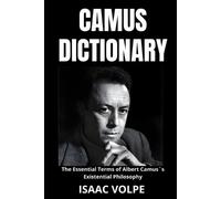 Isaac Volpe CAMUS DICTIONARY. The Essential Terms of Albert Camus´s (Tascabile)