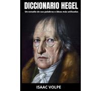 Isaac Volpe DICCIONARIO HEGEL. Un estudio de sus palabras e ideas má (Tascabile)