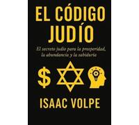 Isaac Volpe EL CÓDIGO JUDÍO. El secreto judío para la prosperidad, l (Tascabile)