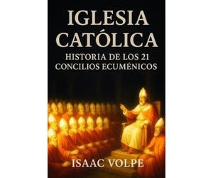 Isaac Volpe IGLESIA CATÓLICA, Historia de los 21 Concilios Ecuménico (Tascabile)