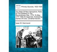 Isaac W Hammond The State Of New Hampshire. Rolls Of The Soldiers In (Tascabile)
