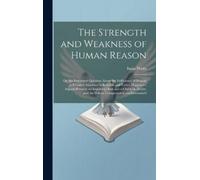 Isaac Watts The Strength and Weakness of Human Reason (Copertina rigida)