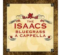 Isaacs - Isaacs Bluegrass-A Cappella