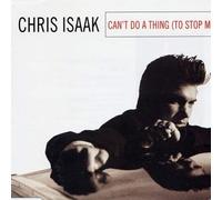 Isaak, Chris - Can'T Do a Thing T0 Stop Me/Te