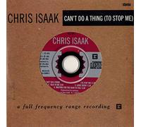 Isaak, Chris Ltd. - Can'T Do a Thing T0 Stop Me/Te