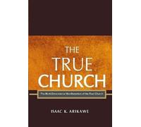 Isaak K Arikawe The True Church (Tascabile)