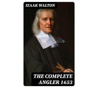 Isaak Walton The Complete Angler 1653 (Tascabile)