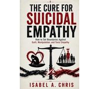 Isabel A Chris The Cure for Suicidal Empathy (Tascabile)